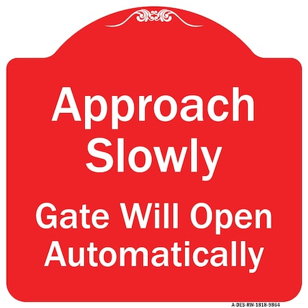 Signmission Approach Slowly Gate Will Open Automatically Heavy-Gauge Aluminum Sign, 18" x 18", RW-1818-9864 A-DES-RW-1818-9864